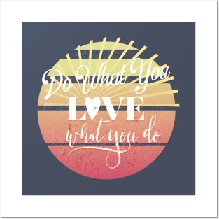 Do What You Love, Love What You Do Posters and Art